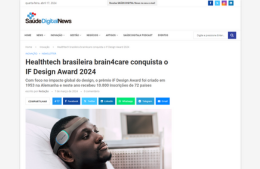 <h6><a href="https://saudedigitalnews.com.br/07/03/2024/healthtech-brasileira-brain4care-conquista-o-if-design-award-2024/" target="_blank" rel="noopener">Healthtech brasileira brain4care conquista o IF Design Award 2024</a></h6><p><a href="https://saudedigitalnews.com.br/07/03/2024/healthtech-brasileira-brain4care-conquista-o-if-design-award-2024/" target="_blank" rel="noopener">Saúde Digital News</a></p>