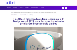 <h6><a href="https://witri.com.br/healthtech-brasileira-brain4care-conquista-o-if-design-award-2024-uma-das-mais-importantes-premiacoes-internacionais-da-area/" target="_blank" rel="noopener">Healthtech brasileira brain4care conquista o IF Design Award 2024, uma das mais importantes premiações internacionais da área - WITRI</a></h6><p><a href="https://witri.com.br/healthtech-brasileira-brain4care-conquista-o-if-design-award-2024-uma-das-mais-importantes-premiacoes-internacionais-da-area/" target="_blank" rel="noopener">Witri</a></p>